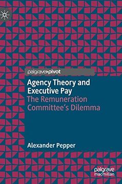 portada Agency Theory and Executive Pay: The Remuneration Committee's Dilemma (en Inglés)