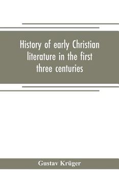 portada History of early Christian literature in the first three centuries