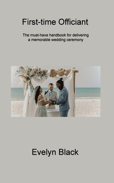 portada First-time Officiant: The must-have handbook for delivering a memorable wedding ceremony