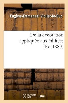 portada de La Decoration Appliquee Aux Edifices (Ed.1880) (Arts) (French Edition)