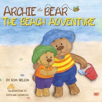 portada Archie the Bear - The Beach Adventure: A Beautifully Illustrated Picture Story Book for Kids About Beach Safety and Having Fun in the Sun! (en Inglés)