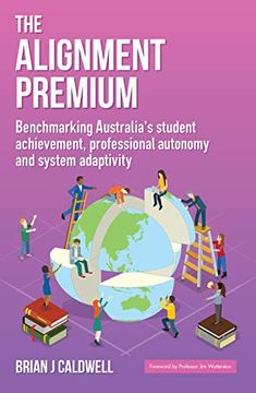 portada The Alignment Premium: Benchmarking Australia's Student Achievement, Professional Autonomy and System Adaptivity (en Inglés)