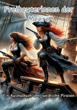 portada Freibeuterinnen der Meere: Ein Ausmalbuch über weibliche Piraten (en Alemán)