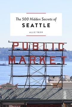 portada The 500 Hidden Secrets of Seattle (en Inglés)