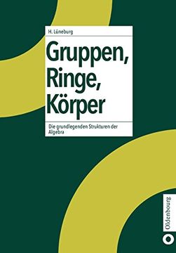 portada Gruppen, Ringe, Körper: Die Grundlegenden Strukturen der Algebra: Die Grundlegenden Strukturen der Algebra: (in German)