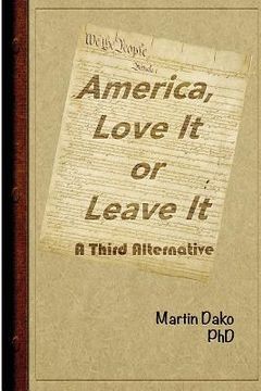 portada America, Love It or Leave It: A Third Alternative (in English)