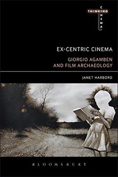 portada Ex-centric Cinema: Giorgio Agamben and Film Archaeology (Thinking Cinema)