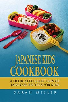 portada Japanese Kids Cookbook: A Dedicated Selection of Japanese Recipes for Kids (en Inglés)
