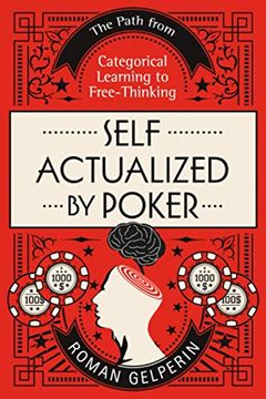 portada Self-Actualized by Poker: The Path From Categorical Learning to Free-Thinking (Self-Actualizing People in History) (in English)
