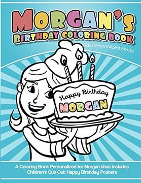 portada Morgan's Birthday Coloring Book Kids Personalized Books: A Coloring Book Personalized for Morgan That Includes Children's cut out Happy Birthday Posters (in English)