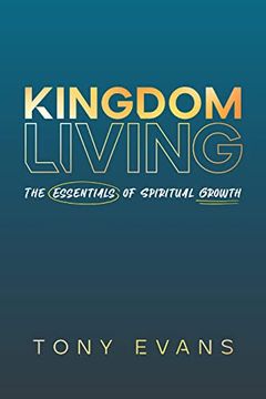 portada Kingdom Living: The Essentials of Spiritual Growth (en Inglés)