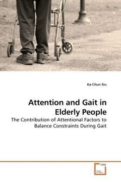 portada Attention and Gait in Elderly People: The Contribution of Attentional Factors to Balance Constraints During Gait
