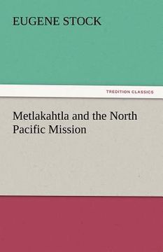 portada metlakahtla and the north pacific mission (en Inglés)