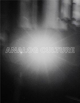 portada Analog Culture - Printer`s Proofs From The Schneider/erdman Photography Lab, 1981-2001 