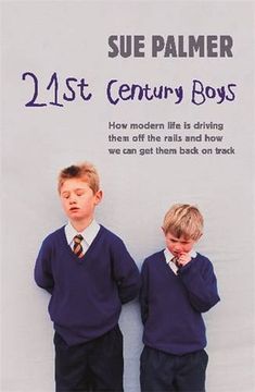 portada 21St Century Boys: How Modern Life is Driving Them off the Rails and how we can get Them Back on Track (en Inglés)