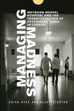portada Managing Madness: Weyburn Mental Hospital and the Transformation of Psychiatric Care in Canada (en Inglés)