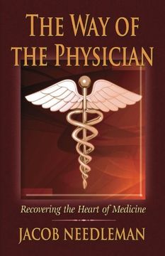 portada The Way of the Physician: Recovering the Heart of Medicine (en Inglés)