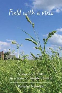 portada Field With a View: Science and Faith in a Time of Climate Change (en Inglés)