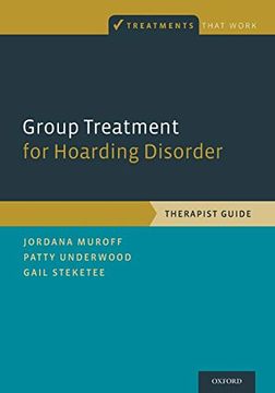 portada Group Treatment for Hoarding Disorder: Therapist Guide (Treatments That Work) (en Inglés)