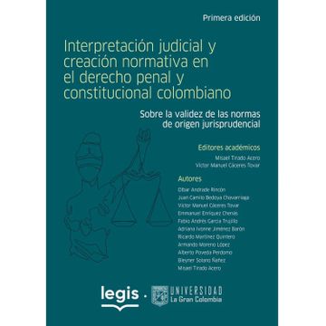 portada Interpretación Judicial y Creación Normativa en el Derecho Penal y Constitucional Colombiano