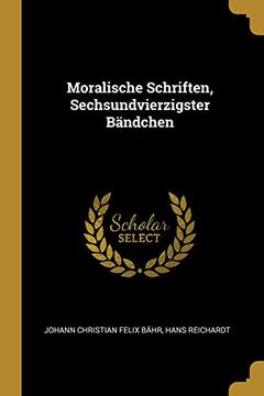 portada Moralische Schriften, Sechsundvierzigster Bändchen (en Alemán)