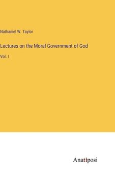 portada Lectures on the Moral Government of God: Vol. I (en Inglés)