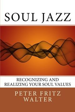 portada Soul Jazz: Recognizing and Realizing Your Soul Values: Volume 6 (Scholarly Articles)