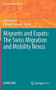 portada Migrants and Expats the Swiss Migration and Mobility Nexus Imiscoe Research Series (en Inglés)