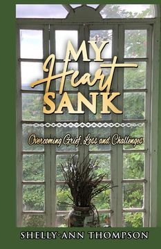 portada My Heart Sank: Overcoming Grief, Loss and Challenges (en Inglés)