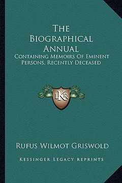 portada the biographical annual: containing memoirs of eminent persons, recently deceased (in English)
