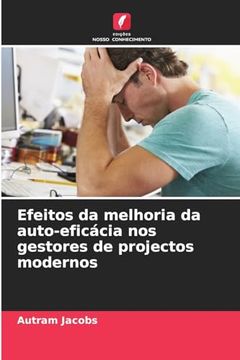 portada Efeitos da Melhoria da Auto-Eficácia nos Gestores de Projectos Modernos (en Portugués)