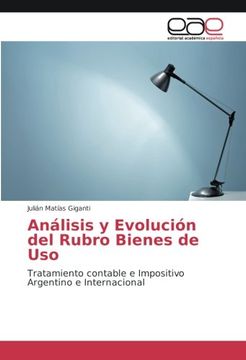 portada Análisis y Evolución del Rubro Bienes de Uso: Tratamiento contable e Impositivo Argentino e Internacional