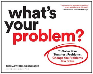 portada What's Your Problem? To Solve Your Toughest Problems, Change the Problems you Solve 
