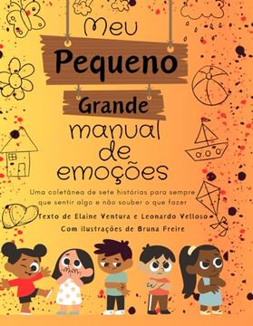 portada Meu Pequeno Grande Manual de Emoções: Uma Coletânea de 7 Histórias Para Sempre que Sentir Algo e não Souber o que Fazer (en Portugués)