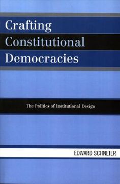 portada crafting constitutional democracies: the politics of institutional design (en Inglés)