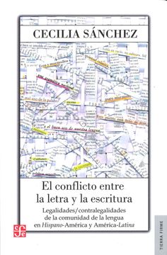 portada El Conflicto Entre la Letra y la Escritura: Legalidades / Contral Egalidades de la Comunidad de la Lengua en Hispano-America y America-Latina (in Spanish)