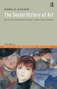 portada Social History of Art, Volume 4: Naturalism, Impressionism, the Film age (in English)