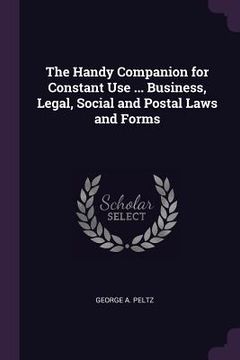 portada The Handy Companion for Constant Use ... Business, Legal, Social and Postal Laws and Forms (en Inglés)