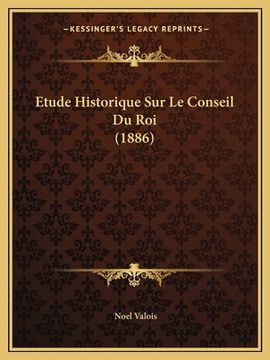 portada Etude Historique Sur Le Conseil Du Roi (1886) (en Francés)