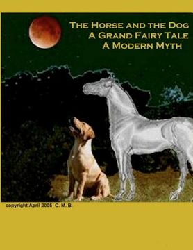portada the horse and the dog: a grand fairy tale, a modern myth (en Inglés)