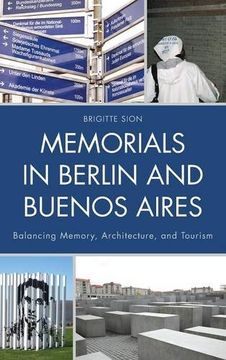 portada Memorials In Berlin And Buenos Aires: Balancing Memory, Architecture, And Tourism (en Inglés)