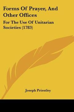 portada forms of prayer, and other offices: for the use of unitarian societies (1783) (en Inglés)