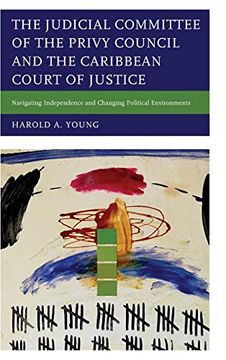 portada The Judicial Committee of the Privy Council and the Caribbean Court of Justice: Navigating Independence and Changing Political Environments (in English)