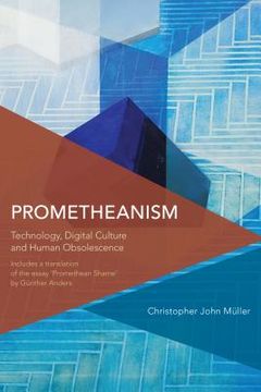 portada Prometheanism: Technology, Digital Culture and Human Obsolescence
