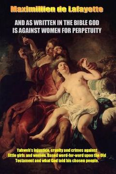 portada And as Written in the Bible God Is Against Women for Perpetuity (en Inglés)