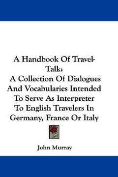 portada a handbook of travel-talk: a collection of dialogues and vocabularies intended to serve as interpreter to english travelers in germany, france or