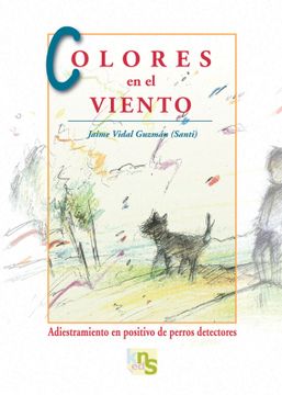 portada Colores en el Viento: Adiestramiento en Positivo de Perros Detect Ores (in Spanish)