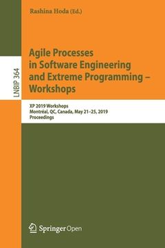 portada Agile Processes in Software Engineering and Extreme Programming - Workshops: XP 2019 Workshops, Montréal, Qc, Canada, May 21-25, 2019, Proceedings (en Inglés)
