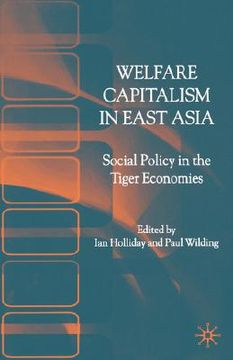 portada welfare capitalism in east asia: social policy in the tiger economies (en Inglés)