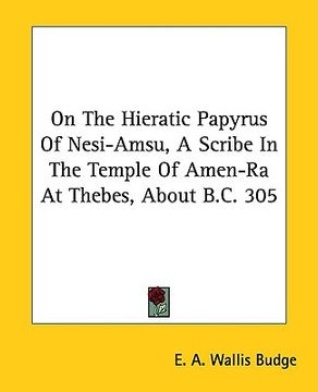 portada on the hieratic papyrus of nesi-amsu, a scribe in the temple of amen-ra at thebes, about b.c. 305 (en Inglés)